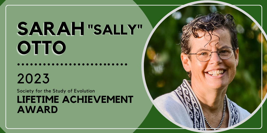 Text: Sarah Sally Otto, 2023 Society for the Study of Evolution Lifetime Achievement Award. Headshot of Sally Otto.